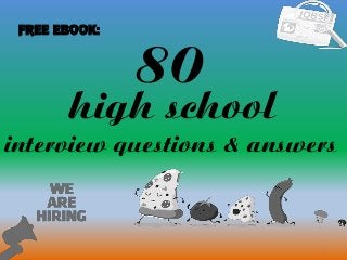 80
1
high school
interview questions & answers
FREE EBOOK:
 