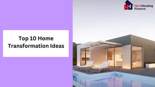 Top 10 Home
Transformation Ideas
 