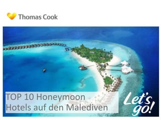 TOP 10 Honeymoon 
Hotels auf den Malediven 
 