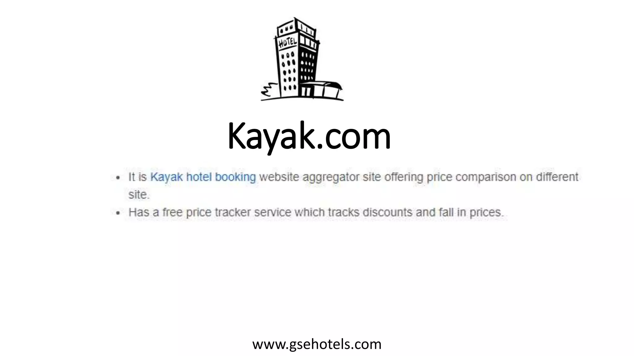 Kayak.com
www.gsehotels.com