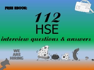 112
1
HSE
interview questions & answers
FREE EBOOK:
 