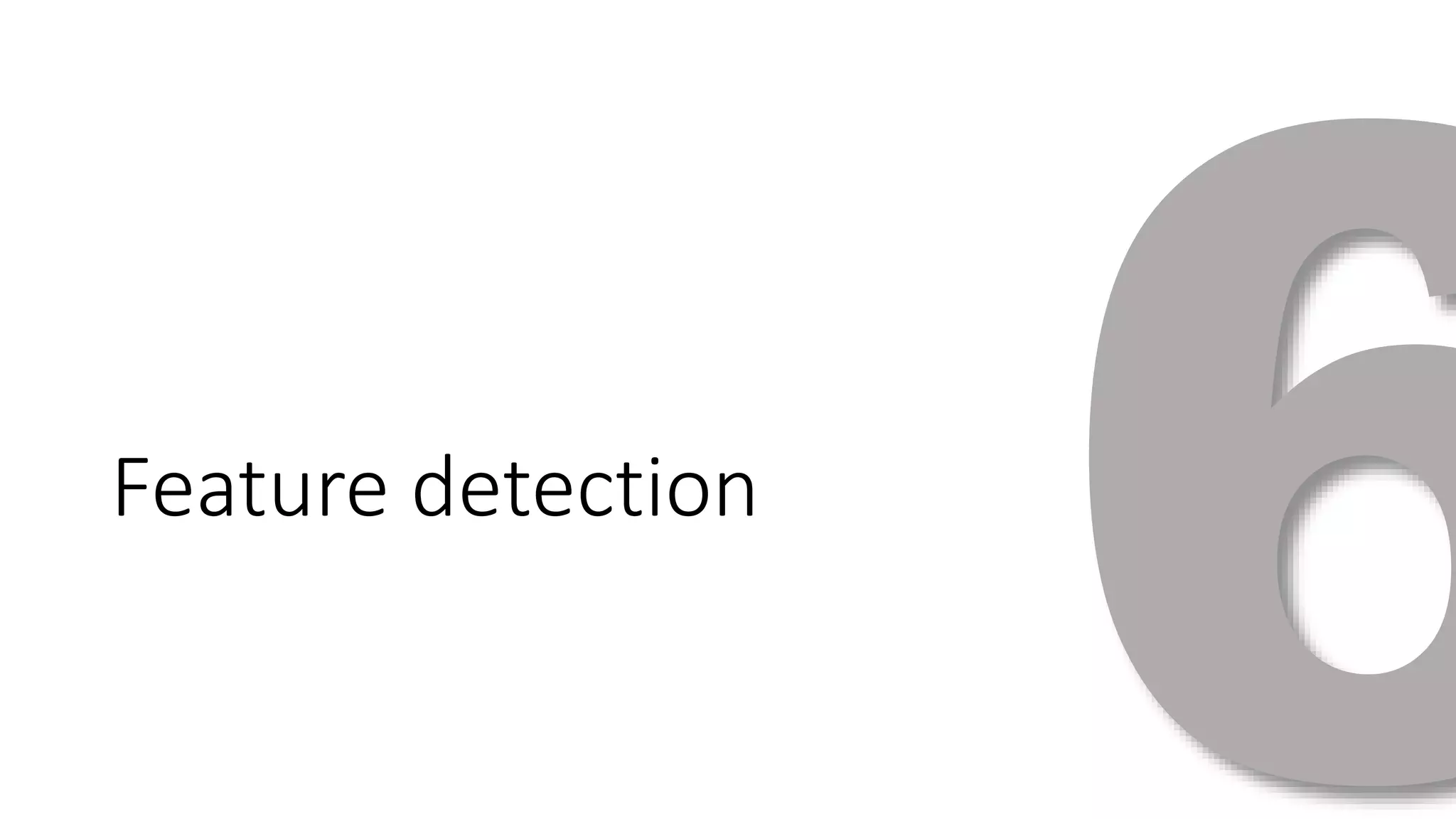 Feature detection 
 