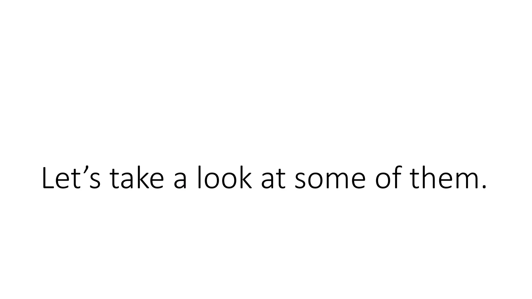 Let’s take a look at some of them. 
 