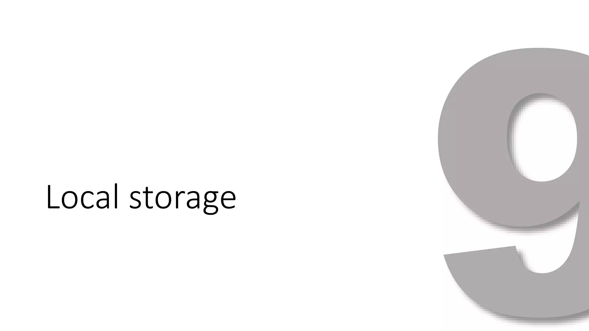 Local storage 
 