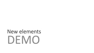 New elements 
DEMO 
 