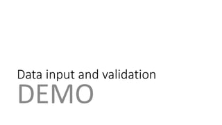 Data input and validation 
DEMO 
 