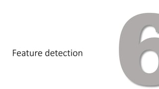 Feature detection 
 
