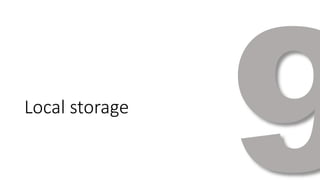 Local storage 
 
