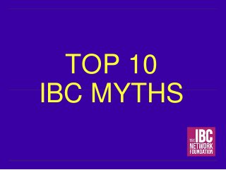 TOP 10
IBC MYTHS
 