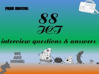 88
1
ICT
interview questions & answers
FREE EBOOK:
 