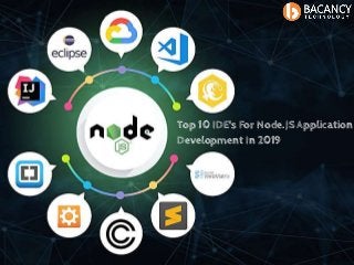 Top 10 IDE's For Node.JS Application
Development In 2019
 