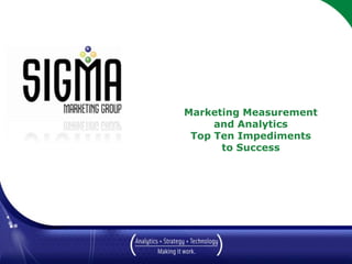 Marketing Measurementand AnalyticsTop Ten Impedimentsto Success March 2010 