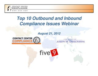 Top 10 Outbound and Inbound
 Compliance Issues Webinar

        August 21, 2012
 