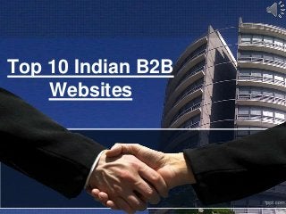 Top 10 Indian B2B
Websites
 