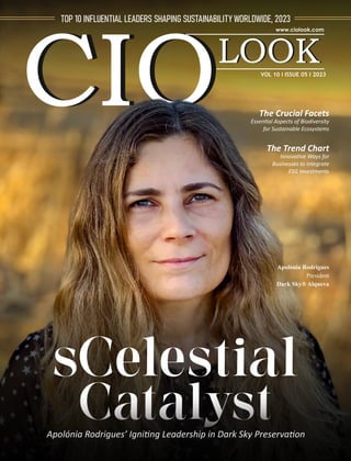 VOL 10 I ISSUE 05 I 2023
The Crucial Facets
Essen al Aspects of Biodiversity
for Sustainable Ecosystems
Apolónia Rodrigues
President
Dark Sky® Alqueva
The Trend Chart
Innova ve Ways for
Businesses to Integrate
ESG Investments
 