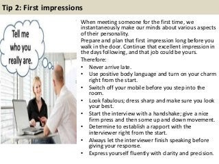 Tip 2: First impressions
When meeting someone for the first time, we
instantaneously make our minds about various aspects
...