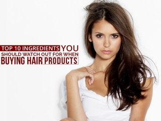 Top 10 Ingredients You Should Watch Out For When Buying Hair Products