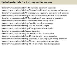 Useful materials for instrument interview
• topinterviewquestions.info/440-behavioral-interview-questions
• topinterviewqu...