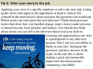 Tip 6: Tailor your story to the job
Applying your story to a specific employer or job is the next step. Lining
up the stor...