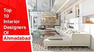 Top
10
Interior
Designers
Of
Ahmedabad
 