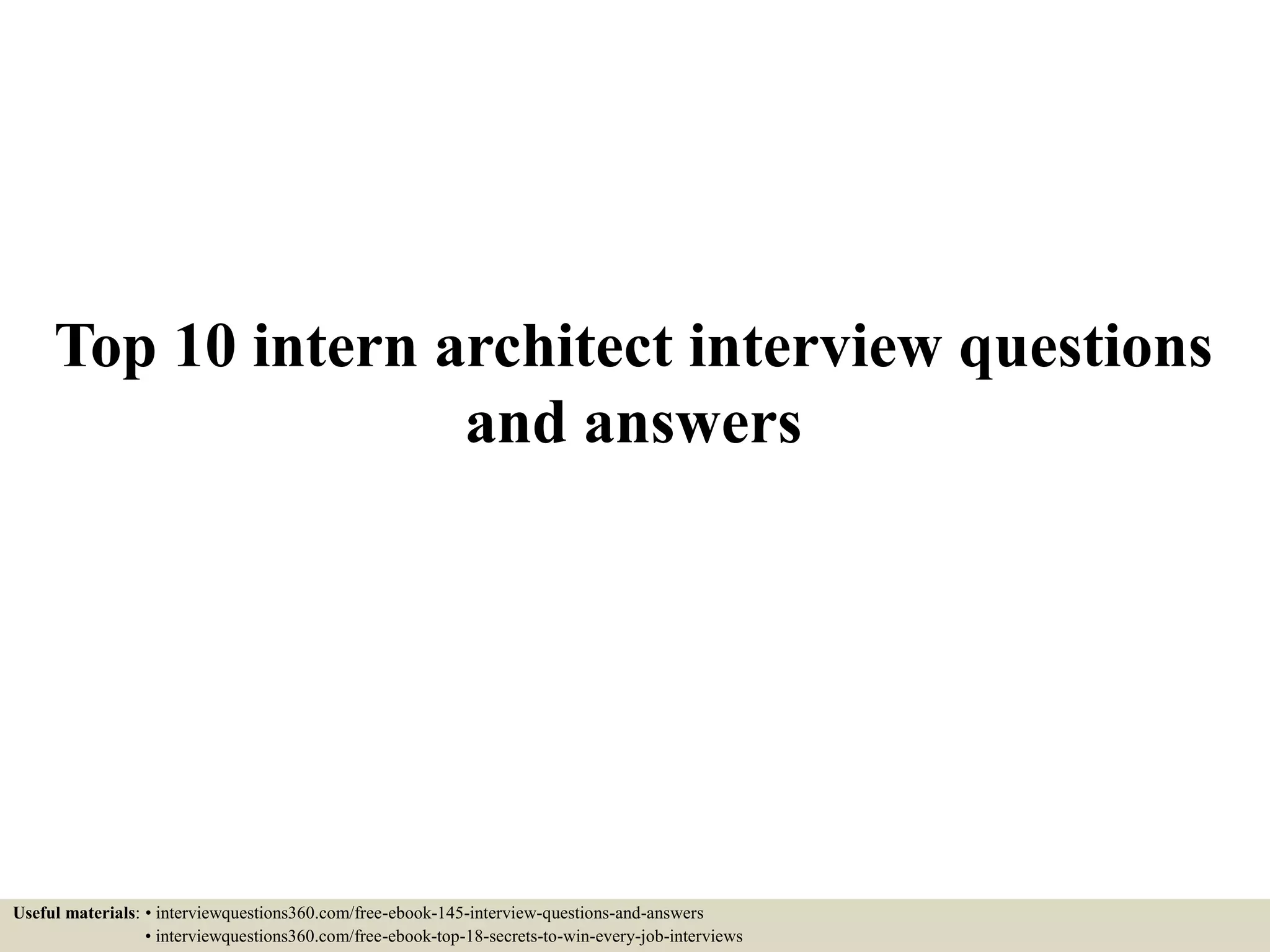 Top 10 intern architect interview questions and answers | PPTX