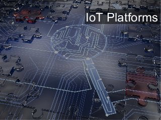 IoT Platforms
 