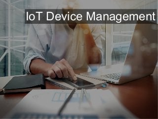 IoT Device Management
 