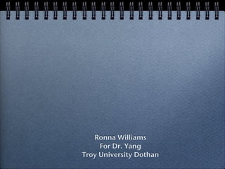 Ronna Williams
     For Dr. Yang
Troy University Dothan
 