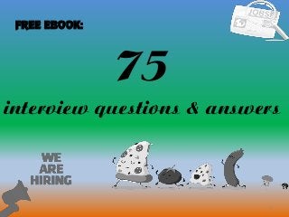 75
1
interview questions & answers
FREE EBOOK:
 