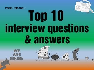 1
Top 10
FREE EBOOK:
interview questions
& answers
 
