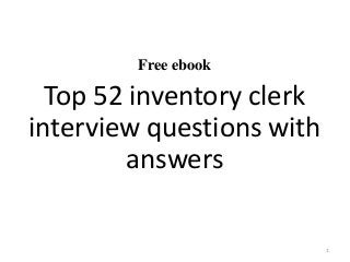 Free ebook
Top 52 inventory clerk
interview questions with
answers
1
 