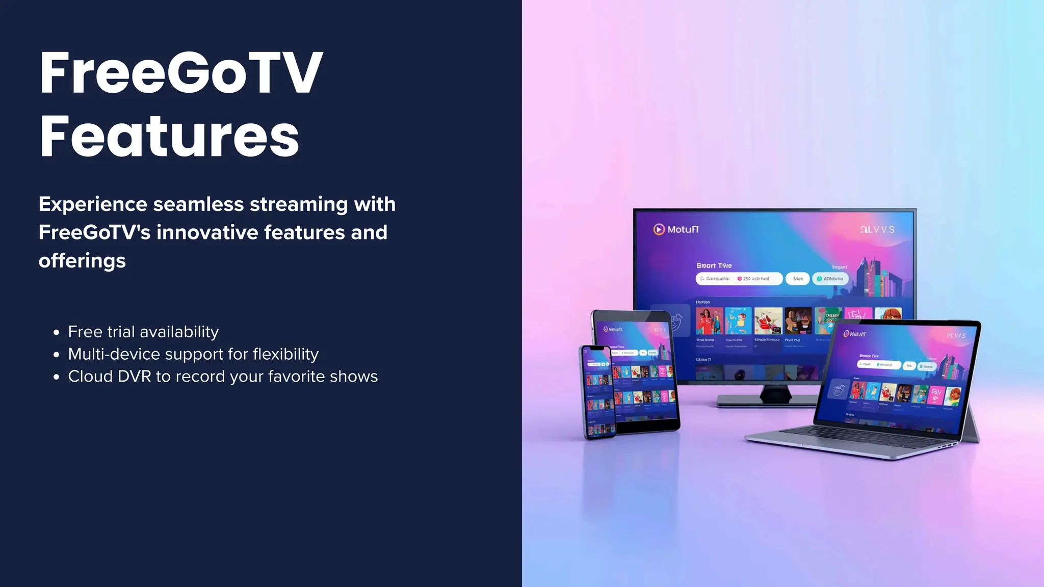 Experience seamless streaming with
FreeGoTV's innovative features and
offerings
Free trial availability
Multi-device support for flexibility
Cloud DVR to record your favorite shows
FreeGoTV
Features
 