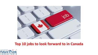 Top 10 jobs to look forward to in Canada
 