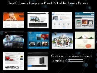Top 10 Joomla Templates Hand Picked by Joomla Experts
Check out the famous Joomla
Templates !
 