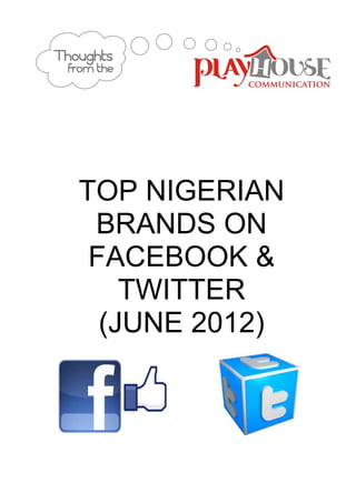TOP NIGERIAN
 BRANDS ON
 FACEBOOK &
    TWITTER
  (JUNE 2012)
 