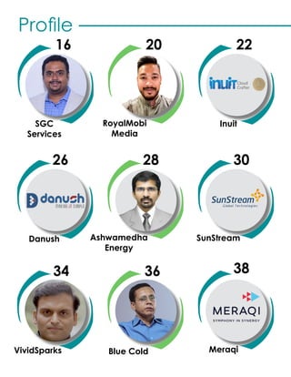 16
SGC
Services
26
Danush
34
VividSparks
20
RoyalMobi
Media
28
Ashwamedha
Energy
36
Blue Cold
22
Inuit
30
SunStream
38
Meraqi
Profile
 