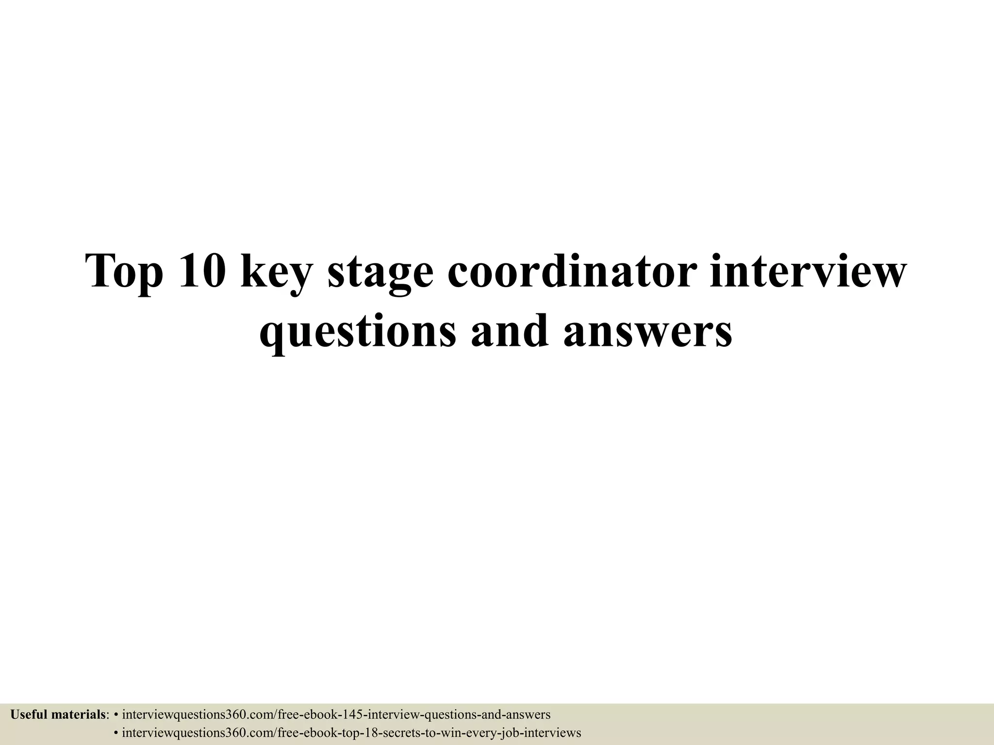 Top 10 key stage coordinator interview questions and answers PPT