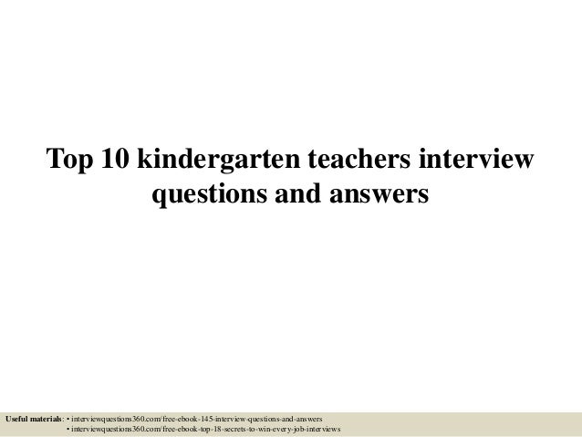 top 10 kindergarten teachers interview questions and answers kindergarten questions