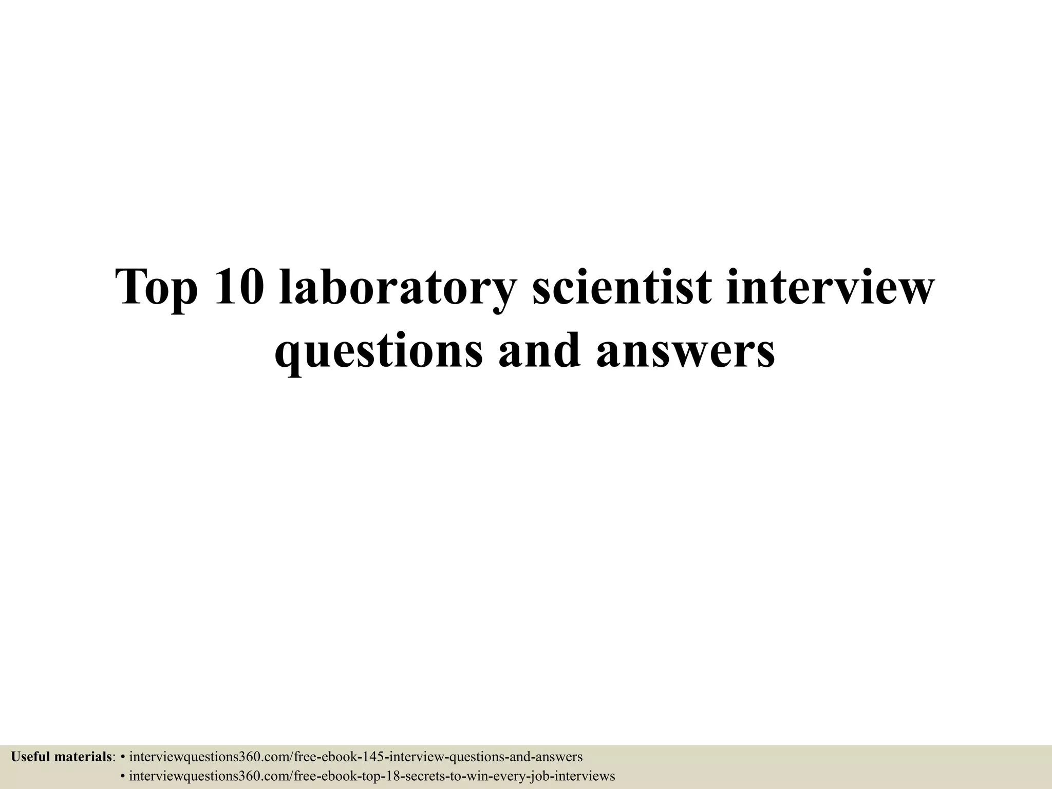 Top 10 laboratory scientist interview questions and answers | PPT