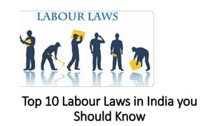 Top 10 Labour Laws in India you
Should Know
 