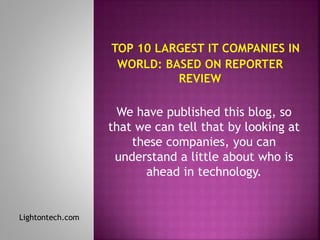 We have published this blog, so
that we can tell that by looking at
these companies, you can
understand a little about who is
ahead in technology.
Lightontech.com
 