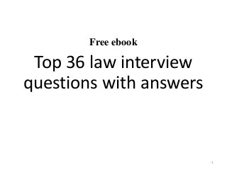 Free ebook
Top 36 law interview
questions with answers
1
 