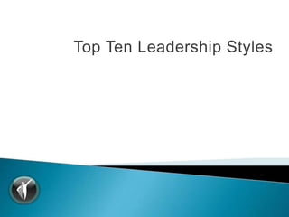 Top Ten Leadership Styles
 
