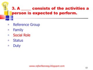 3. A _____ consists of the activities a person is expected to perform. <ul><li>Reference Group </li></ul><ul><li>Family </...