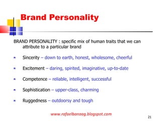 <ul><li>BRAND PERSONALITY : specific mix of human traits that we can attribute to a particular brand </li></ul><ul><li>Sin...