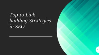 Top 10 Link
building Strategies
in SEO
1
 