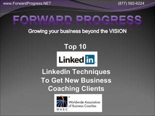 Top 10  LinkedIn Techniques To Get New Business Coaching Clients 