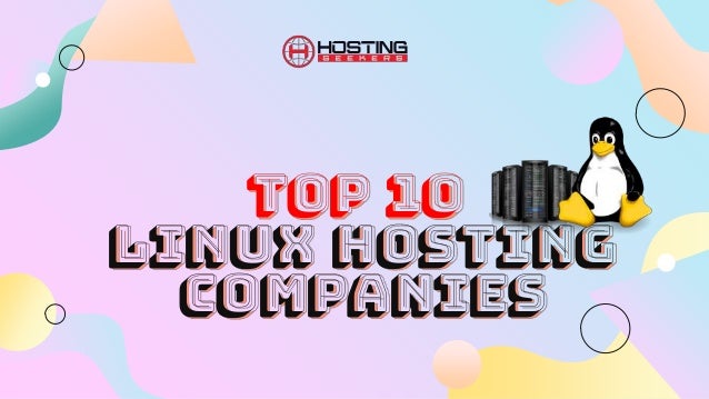 LINUX HOSTING
COMpaNIES
TOP 10
 