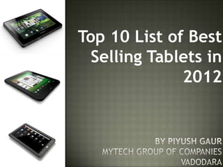 Top 10 List of Best
  Selling Tablets in
              2012
 