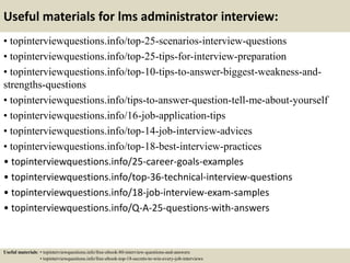 Useful materials for lms administrator interview:
• topinterviewquestions.info/top-25-scenarios-interview-questions
• topi...